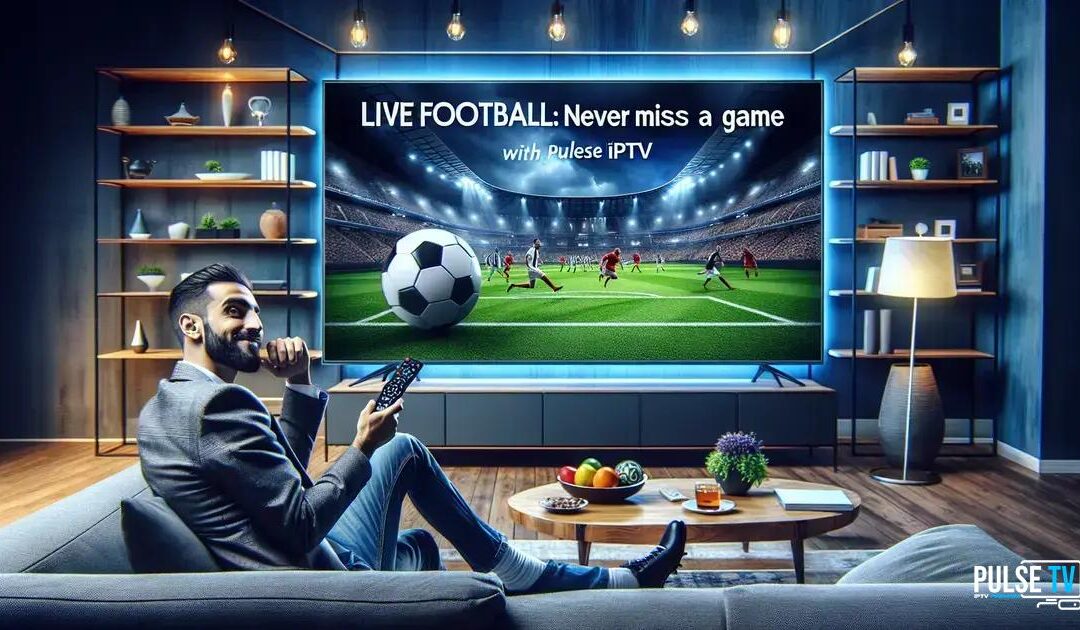 Futebol ao Vivo: Como Nunca Perder um Jogo com a Pulse TV