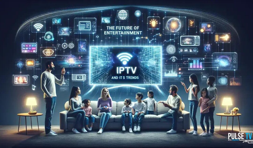 O Futuro do Entretenimento: IPTV e suas Tendências